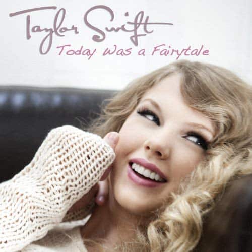 “Today Was a Fairytale” - Taylor Swift