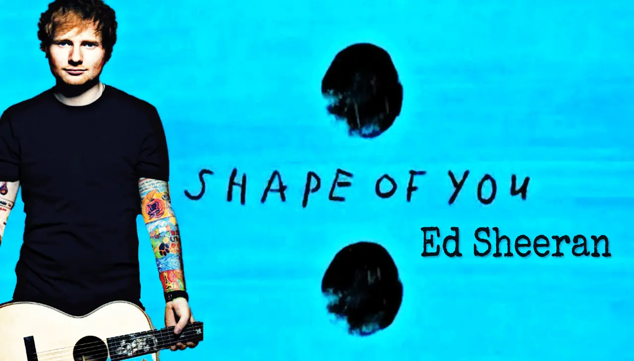 1. “Shape of You”—Ed Sheeran