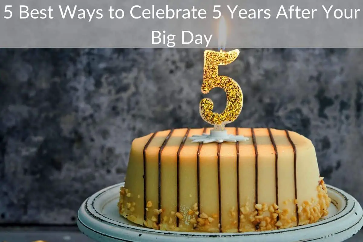 5 Best Ways to Celebrate 5 Years After Your Big Day