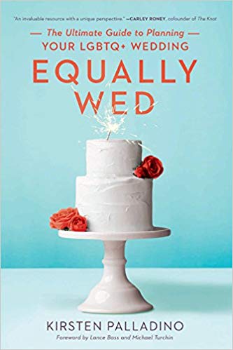 Equally Wed: The Ultimate Guide to Planning Your LGBTQ+ Wedding