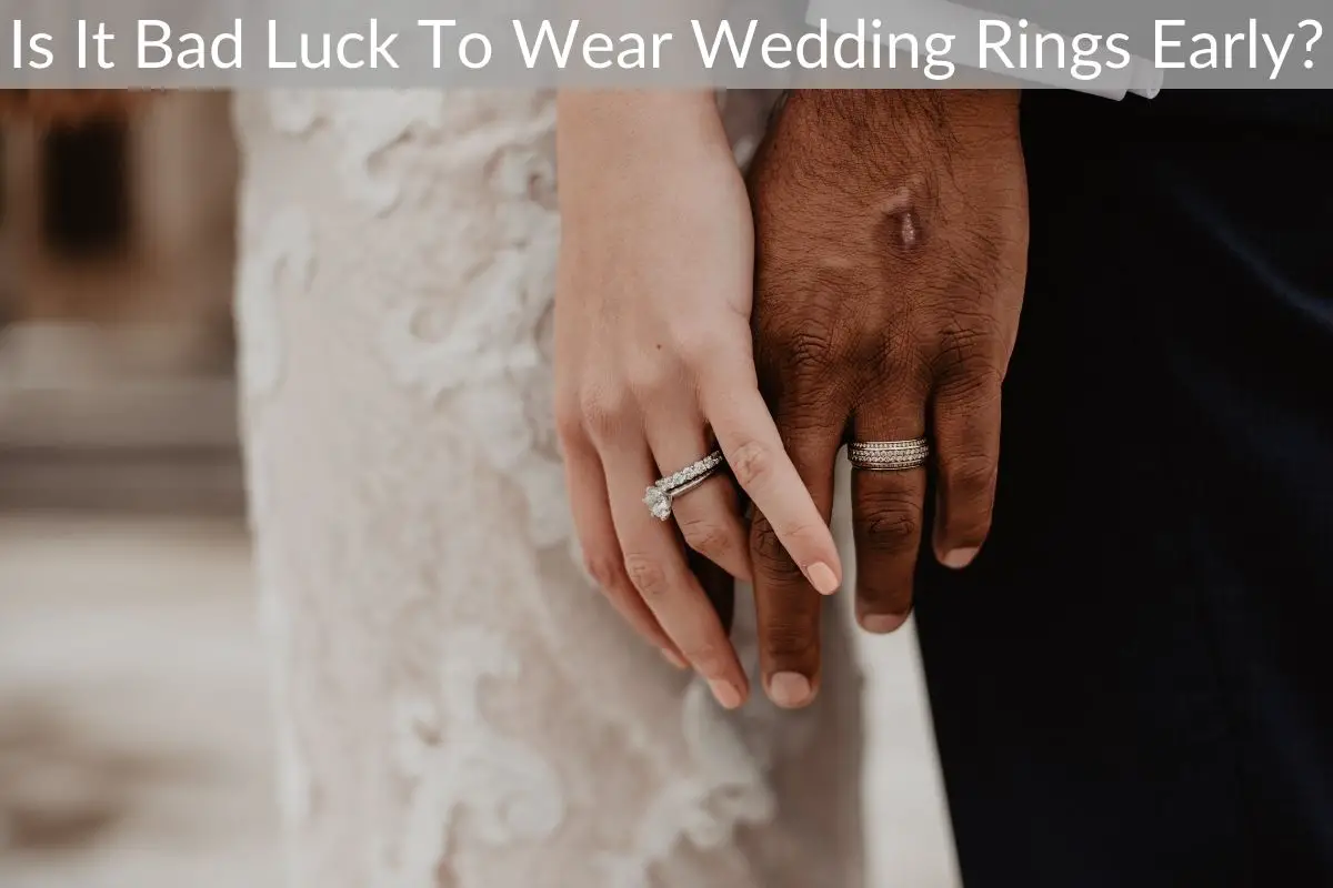 Is It Bad Luck To Wear Wedding Rings Early?