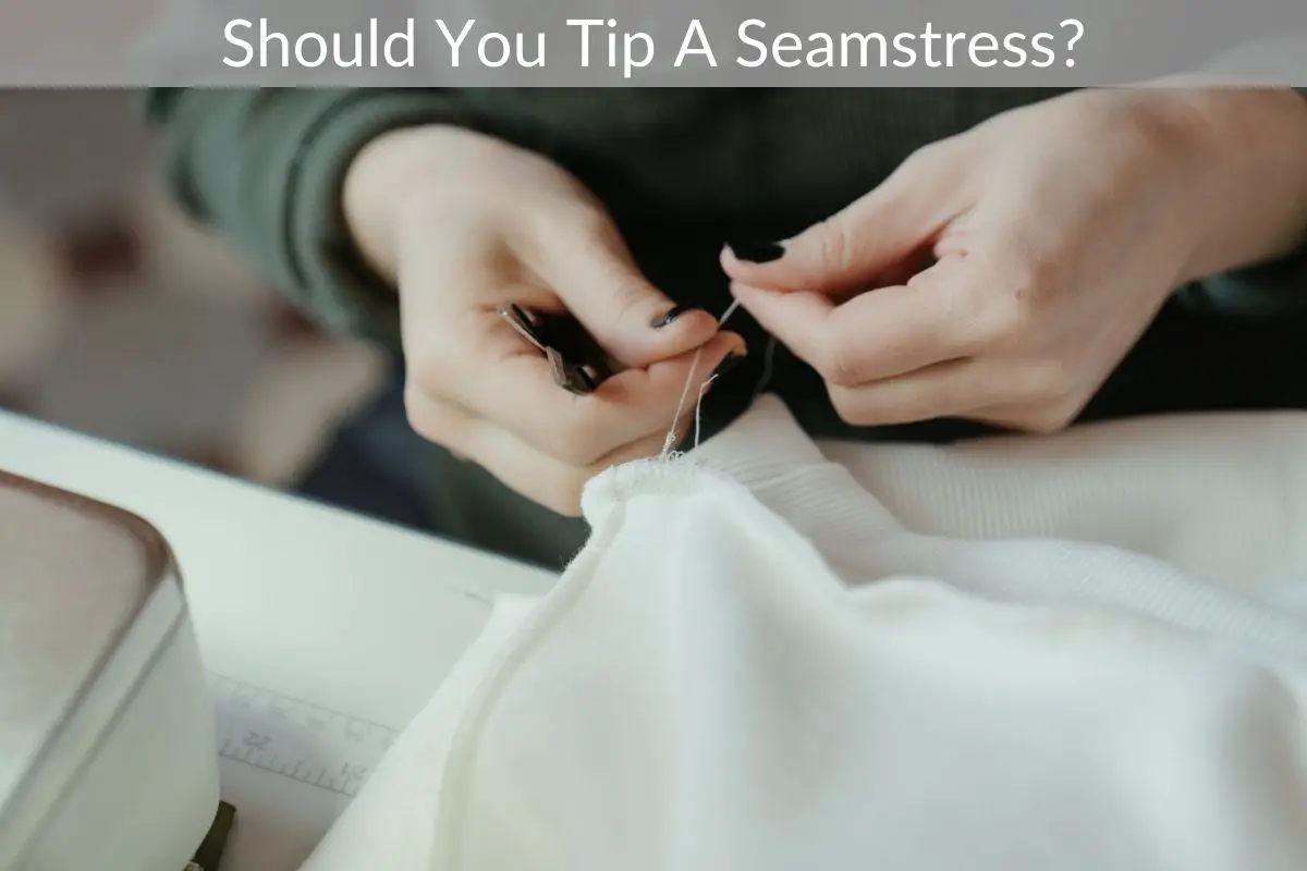 Should You Tip A Seamstress?