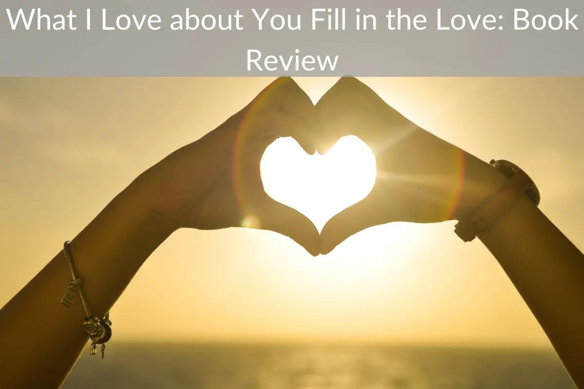 What I Love about You Fill in the Love: Book Review