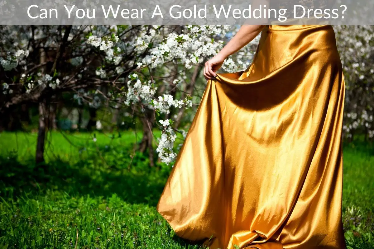 Can You Wear A Gold Wedding Dress?