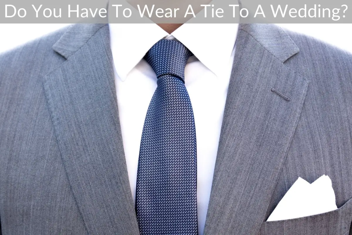 Do You Have To Wear A Tie To A Wedding?
