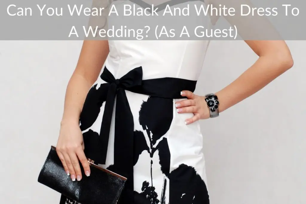  Can You Wear Black And White To A Wedding Dress Outfit Weddings Buzz