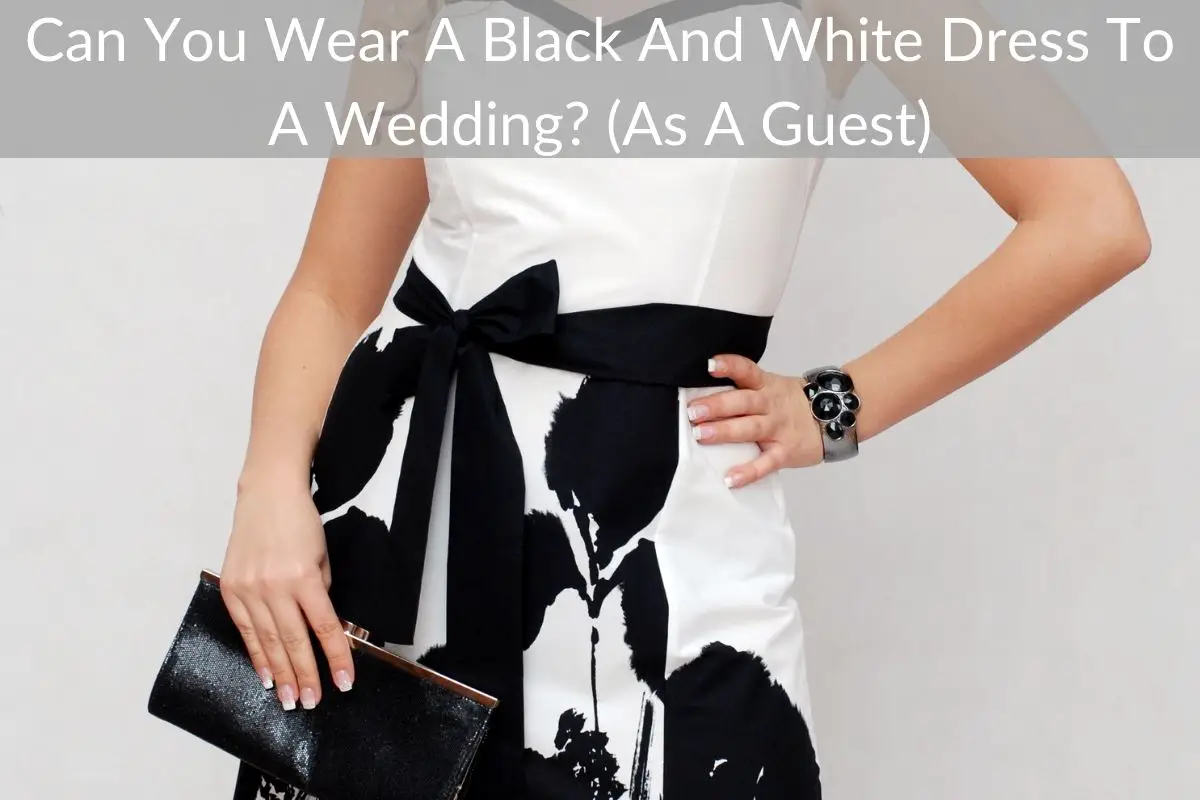 Can You Wear A Black And White Dress To A Wedding? (As A Guest)