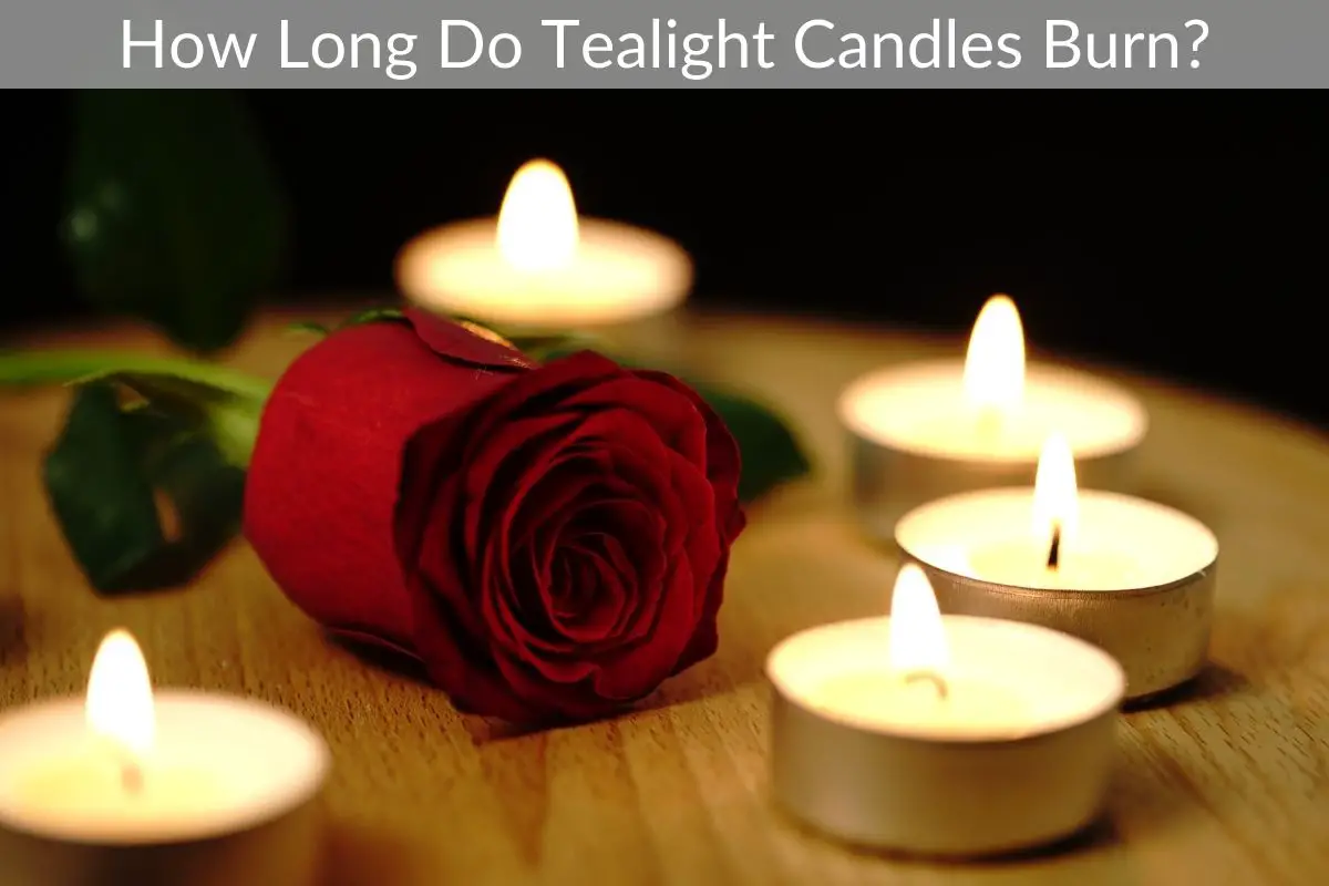 How Long Do Tealight Candles Burn?